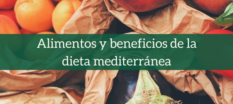Alimentos y beneficios de la dieta mediterránea